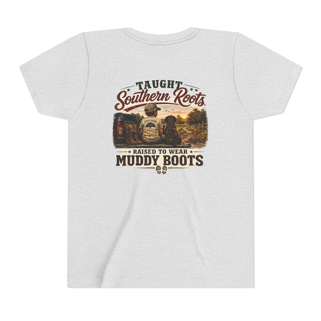 "Taught Southern Roots, Raised to Wear Muddy Boots"