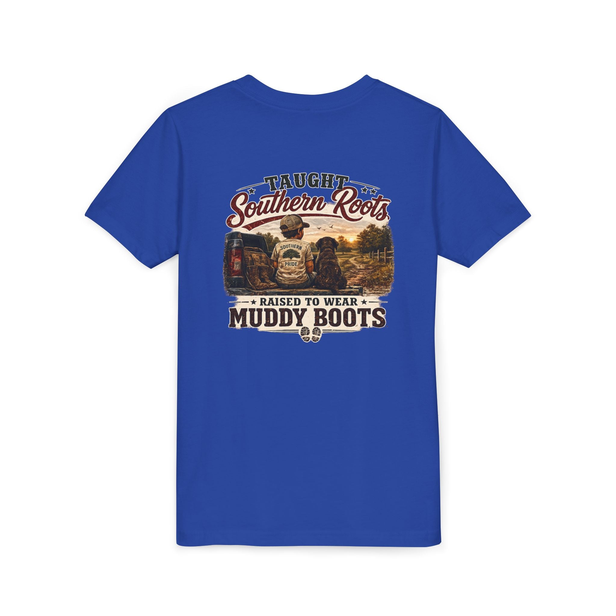"Taught Southern Roots, Raised to Wear Muddy Boots"