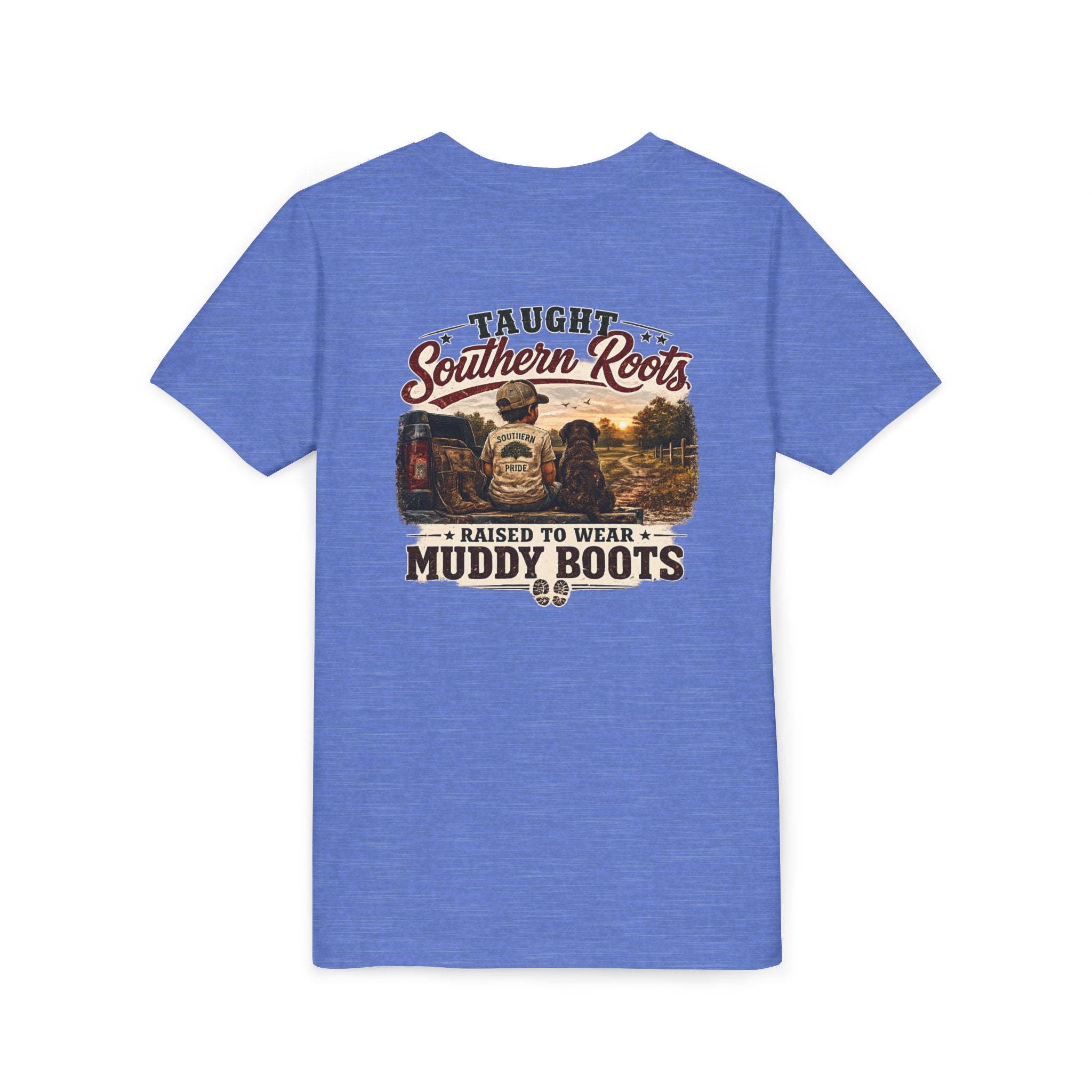 "Taught Southern Roots, Raised to Wear Muddy Boots"