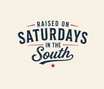 Raised On Saturday In The South - Home