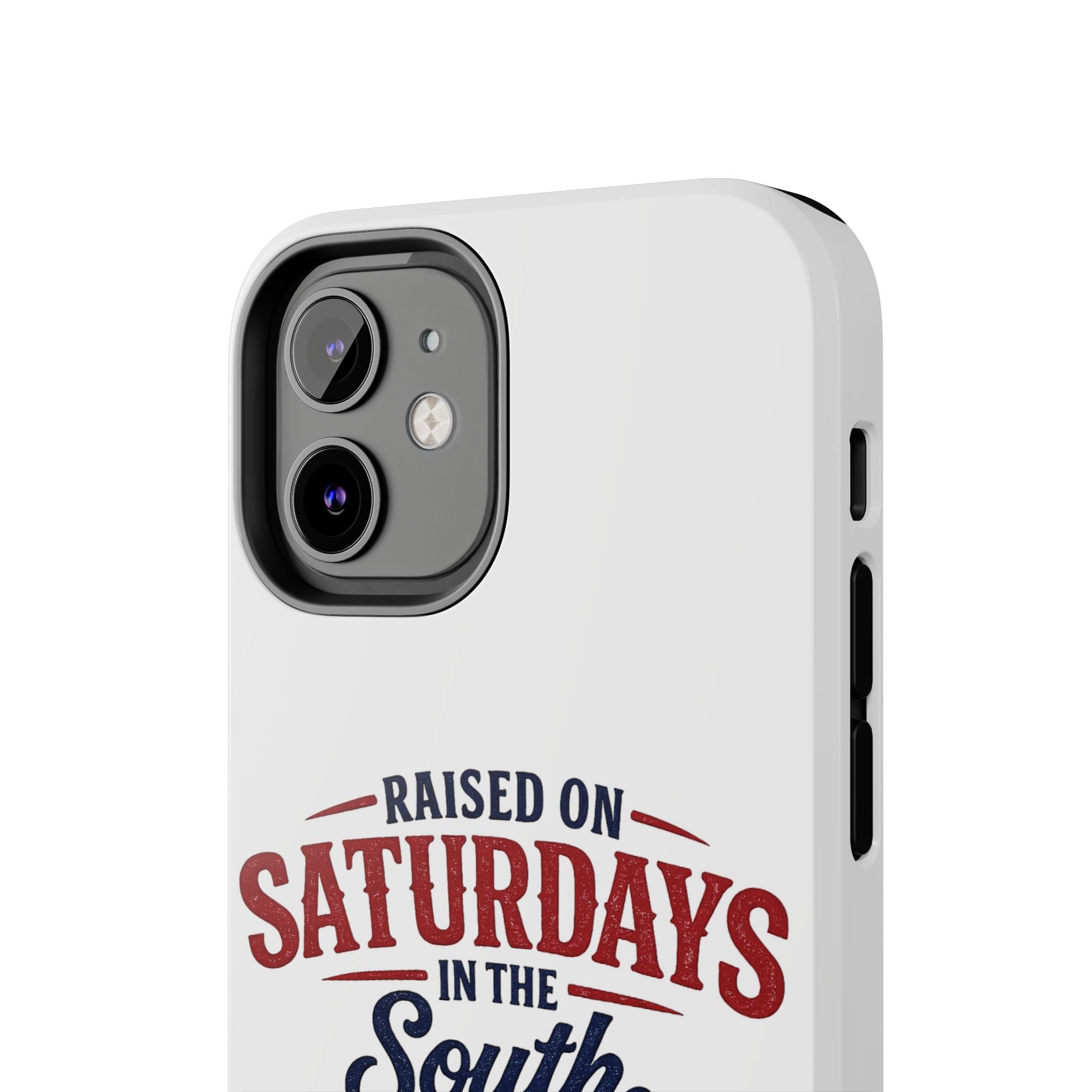 Raised On Saturdays In The South Phone Case- (white)