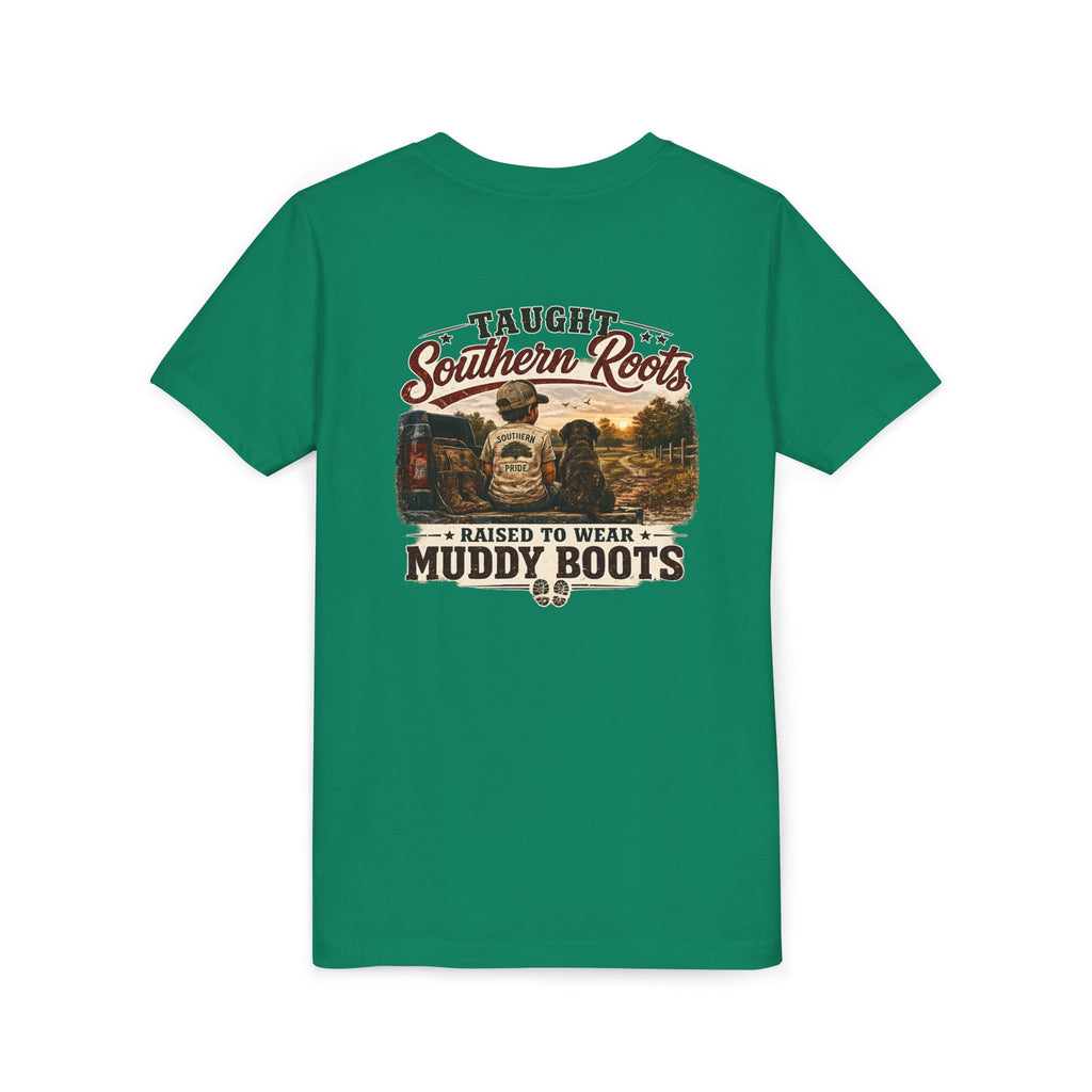 "Taught Southern Roots, Raised to Wear Muddy Boots"