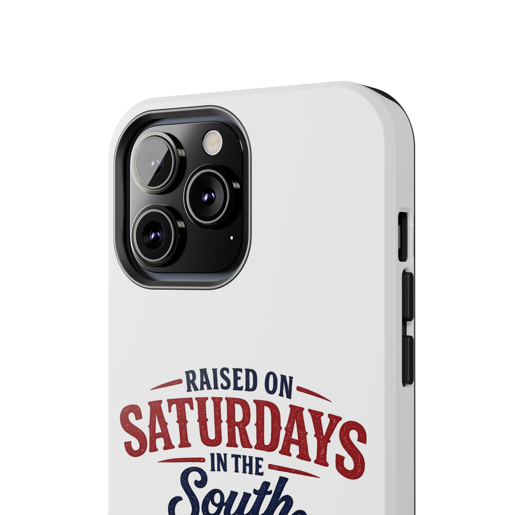 Raised On Saturdays In The South Phone Case- (white)