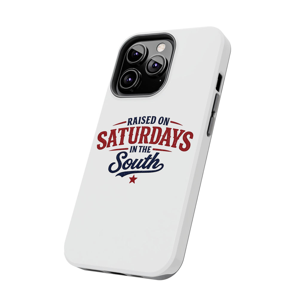 Raised On Saturdays In The South Phone Case- (white)