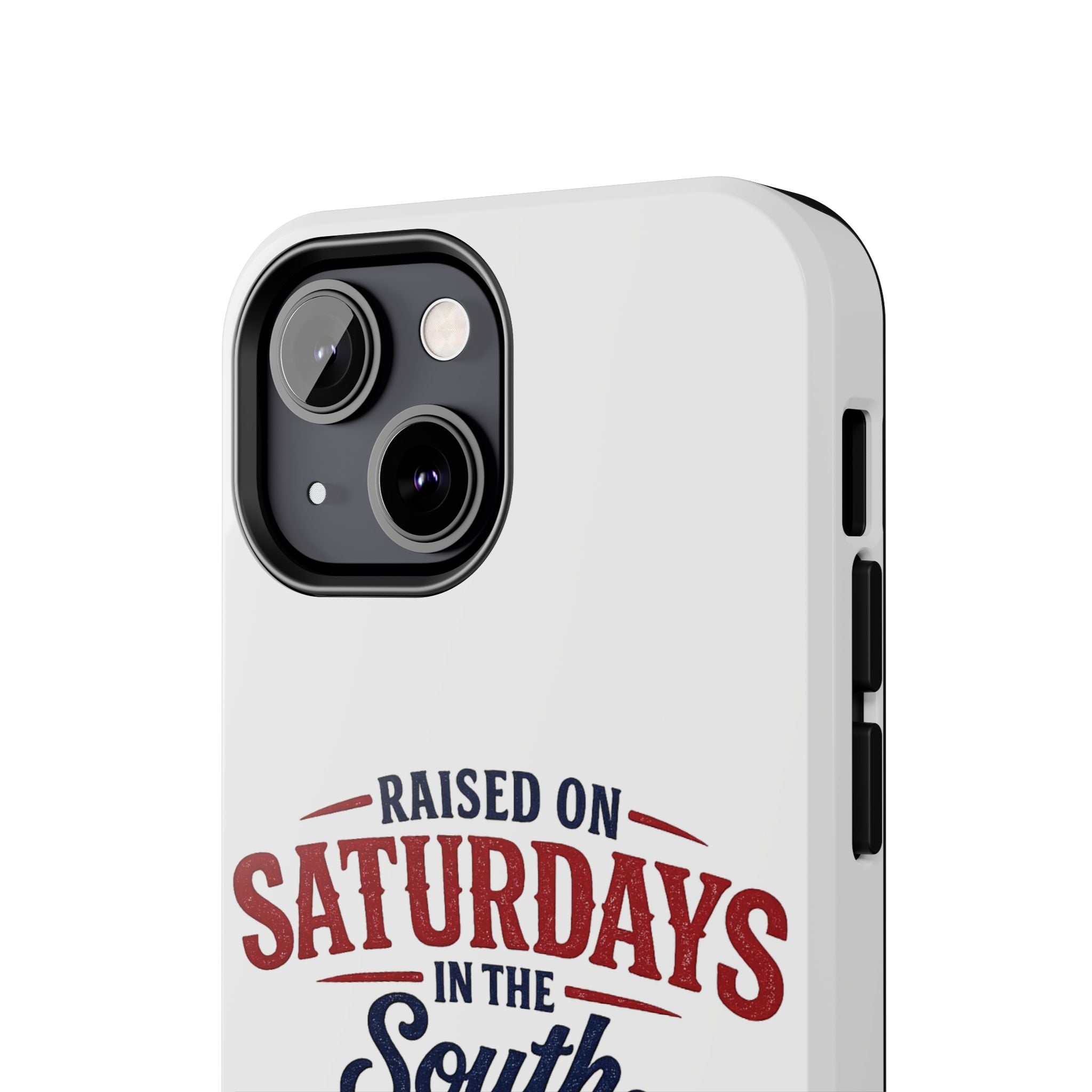 Raised On Saturdays In The South Phone Case- (white)