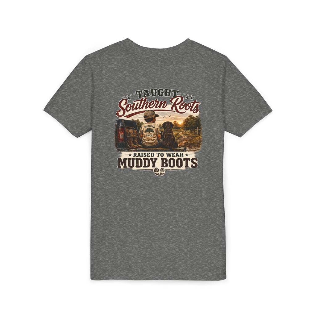 "Taught Southern Roots, Raised to Wear Muddy Boots"